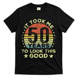 It Took Me 50 Years To Look This Good 50th Birthday T-Shirt - Black