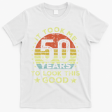 It Took Me 50 Years To Look This Good 50th Birthday T-Shirt - White