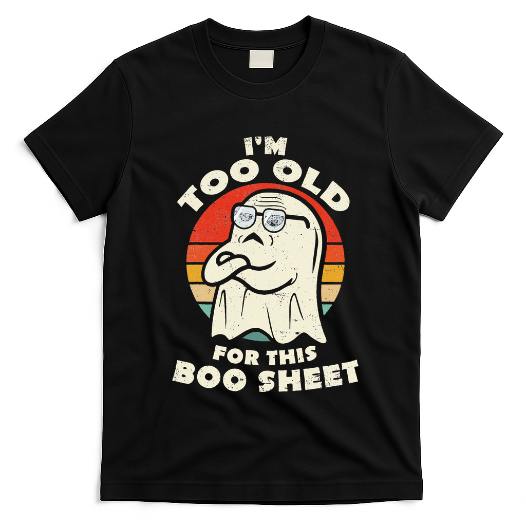 Im Too Old For This Boo Sheet Lazy Halloween Costume Ghost T-Shirt - Black