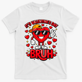 It's Valentines Day Bruh Funny Cute T-Shirt - White