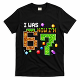 I Was 6 Now I'm 7 Pixel Birthday Gamer Funny 6-7 Meme T-Shirt - Black