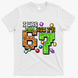 I Was 6 Now I'm 7 Pixel Birthday Gamer Funny 6-7 Meme T-Shirt - White