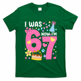 I Was 6 Now I’m 7 Cute 7th Birthday 6-7 Meme T-Shirt - Irish Green