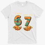 I Was 6 Now I’m 7th Birthday 67 Meme 6-7 T-Shirt - White