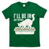 I Will Be In My Office Funny Cat Meme Litter Box T-Shirt - Irish Green