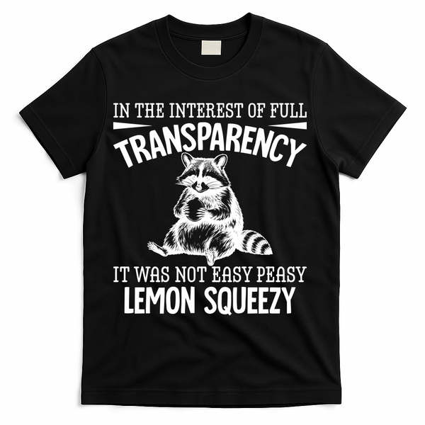 It Was Not Easy Peasy Lemon Squeezy Raccoon Meme T-Shirt - Black