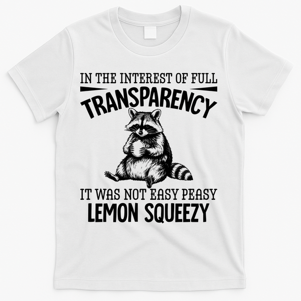 It Was Not Easy Peasy Lemon Squeezy Raccoon Meme T-Shirt - White