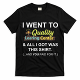 I Went To Quality Learing Center T-Shirt - Black