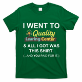 I Went To Quality Learing Center T-Shirt - Irish Green