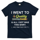I Went To Quality Learing Center T-Shirt - Navy Blue