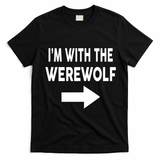 IM With The Werewolf Halloween Costume T-Shirt - Black