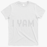 I Yam Funny Matching Couples Halloween Thanksgiving Him Her T-Shirt - White