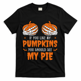 If You Like My Pumpkins You Should See My Pie Funny Halloween T-Shirt - Black
