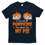 If You Like My Pumpkins You Should See My Pie Funny Halloween T-Shirt - Navy