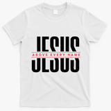 Jesus Above Every Name Inspirational Faith Lovers T-Shirt - White