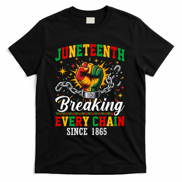 Juneteenth Breaking Every Chain Black History T-Shirt - Black