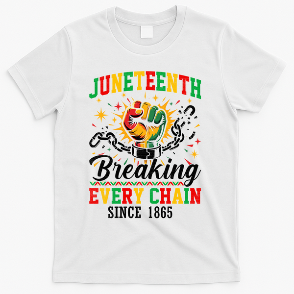 Juneteenth Breaking Every Chain Black History T-Shirt - White
