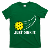 Just Dink It Funny Pickleball Meme T-Shirt - Irish Green