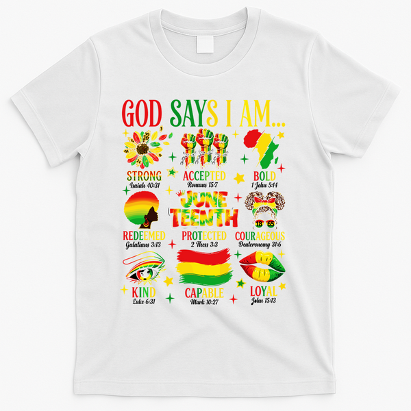 Juneteenth God Says I Am Black Freedom 1865 Christian T-Shirt - White
