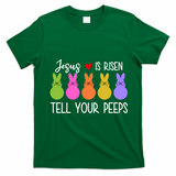 Jesus Is Risen Call Your Peeps T-Shirt - Irish Green