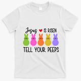 Jesus Is Risen Call Your Peeps T-Shirt - White