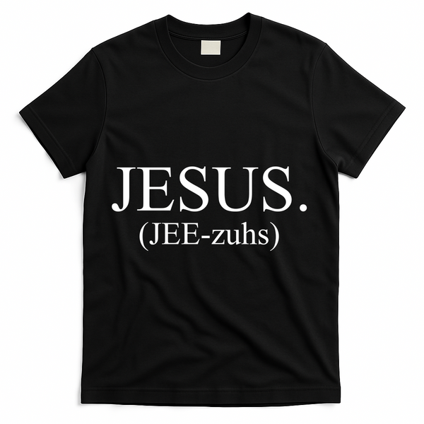 Jesus Jee-zuhs Pronunciation T-Shirt - Black