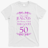 50th Birthday: Don't Be Jealous Just Because I Look This Good At 50 T-Shirt - White