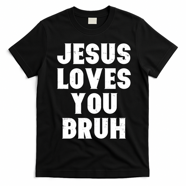 Jesus Loves You Bruh T-Shirt - Black