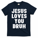 Jesus Loves You Bruh T-Shirt - Navy Blue