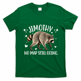 Jimothy Raccoon Adventure No Map Still Going T-Shirt - Irish Green