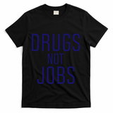 Drugs Not Jobs T-Shirt - Black