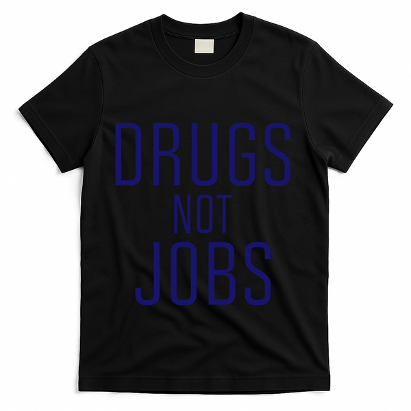 Drugs Not Jobs T-Shirt - Black
