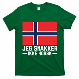 Jeg Snakker Ikke Norsk Norwegian Flag T-Shirt - Irish Green