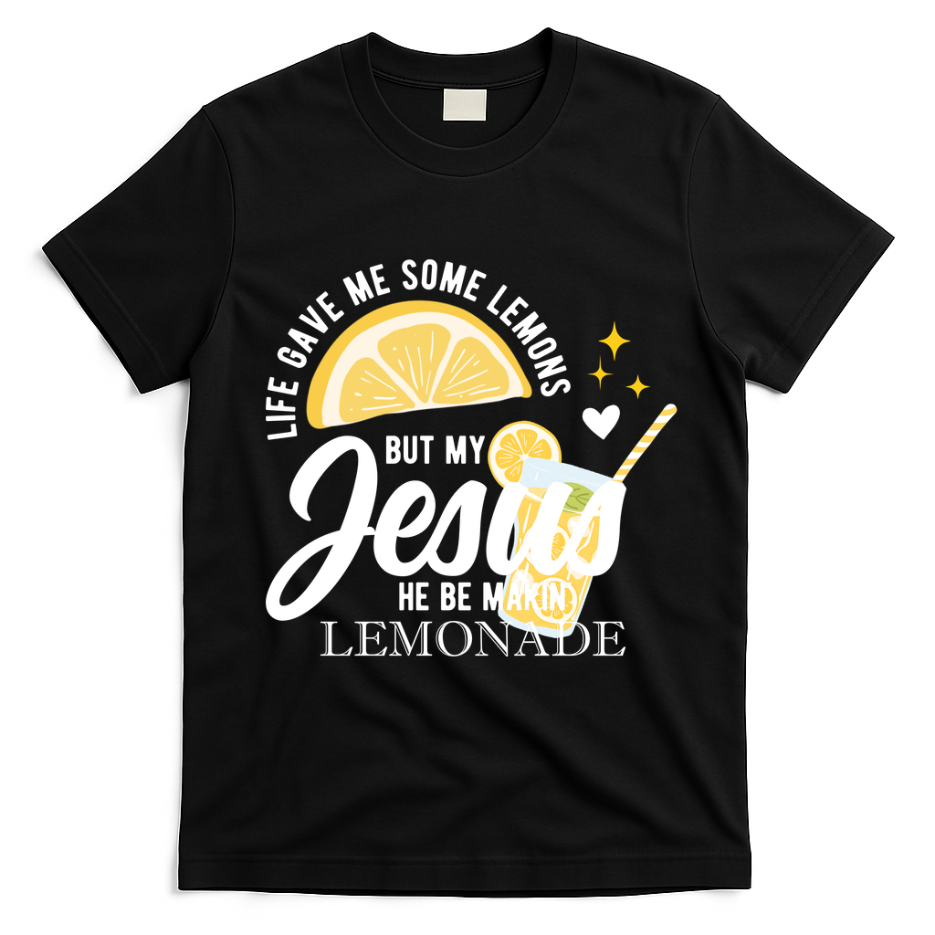 Life Gave Me Lemons But My Jesus Makes Lemonade T-Shirt - Black