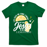 Life Gave Me Lemons But My Jesus Makes Lemonade T-Shirt - Irish Green