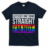 Lets Get One Thing Straight Im Not Lgbt Funny Gift T-Shirt - Navy
