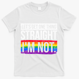 Lets Get One Thing Straight Im Not Lgbt Funny Gift T-Shirt - White