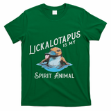 Lickalottapus Is My Spirit Animal Front And Back T-Shirt - Green