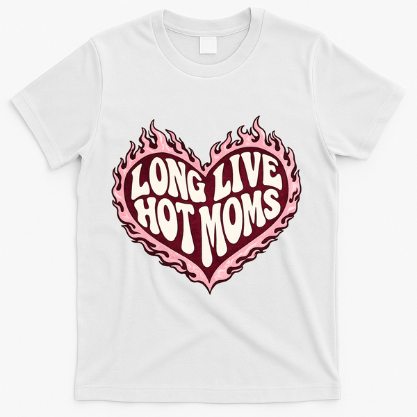Long Live Hot Moms T-Shirt - White