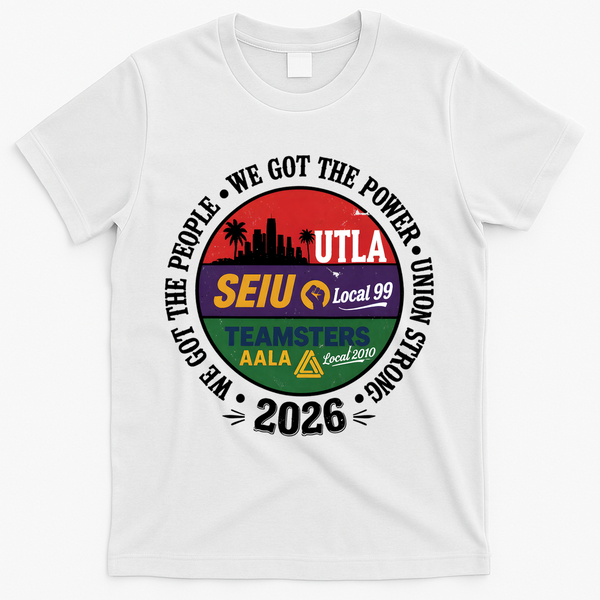 Labor Movement UTLA SEIU AALA We Got The People T-Shirt - White