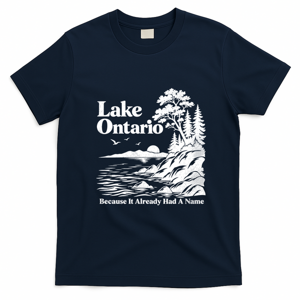 Lake Ontario Because It Already Had A Name T-Shirt - Navy Blue
