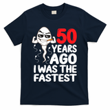 Mens 50th Birthday Gag Dress 50 Years Ago I Was The Fastest Funny T-Shirt - Navy