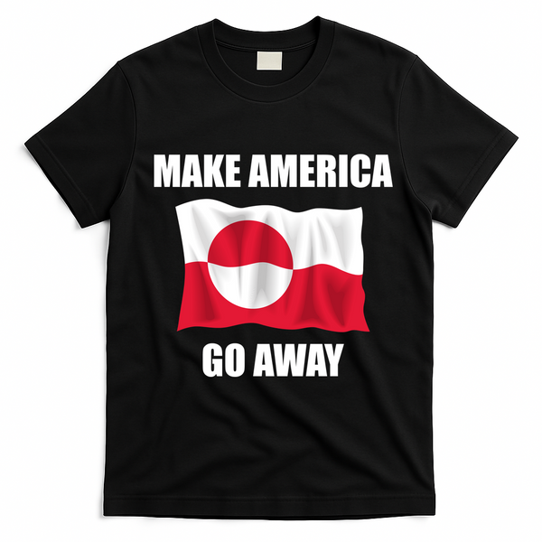Make America Go Away Greenland Flag Anti Trump T-Shirt - Black