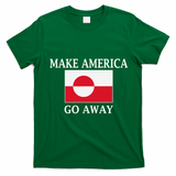 Make America Go Away MAGA Greenland T-Shirt - Irish Green