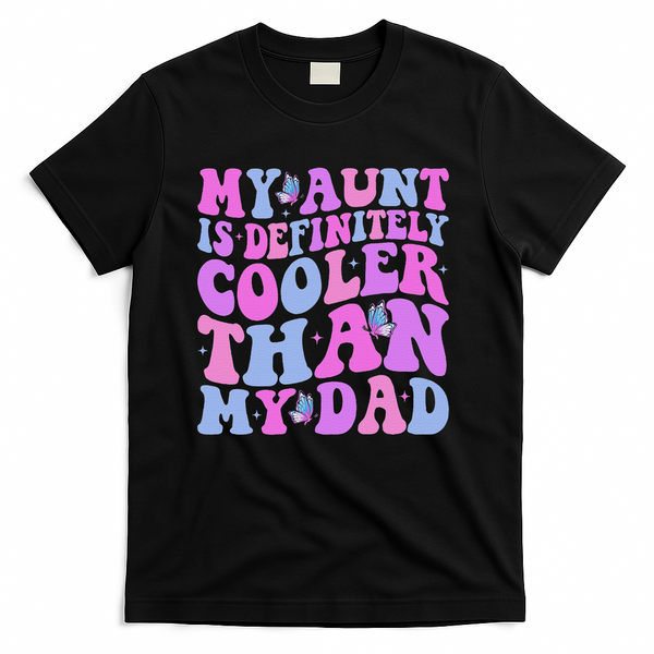 My Aunt Is Definitely Cooler Than My Dad Auntie Niece Nephew T-Shirt - Black