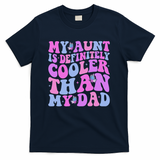 My Aunt Is Definitely Cooler Than My Dad Auntie Niece Nephew T-Shirt - Navy