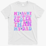 My Aunt Is Definitely Cooler Than My Dad Auntie Niece Nephew T-Shirt - White