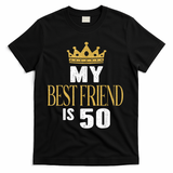 My Best Friend Is 50 Years Old 50th Birthday Party Matching T-Shirt - Black