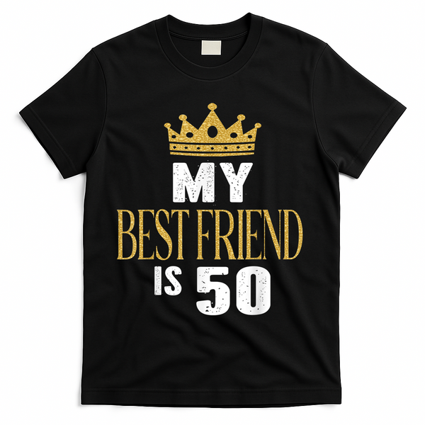 My Best Friend Is 50 Years Old 50th Birthday Party Matching T-Shirt - Black