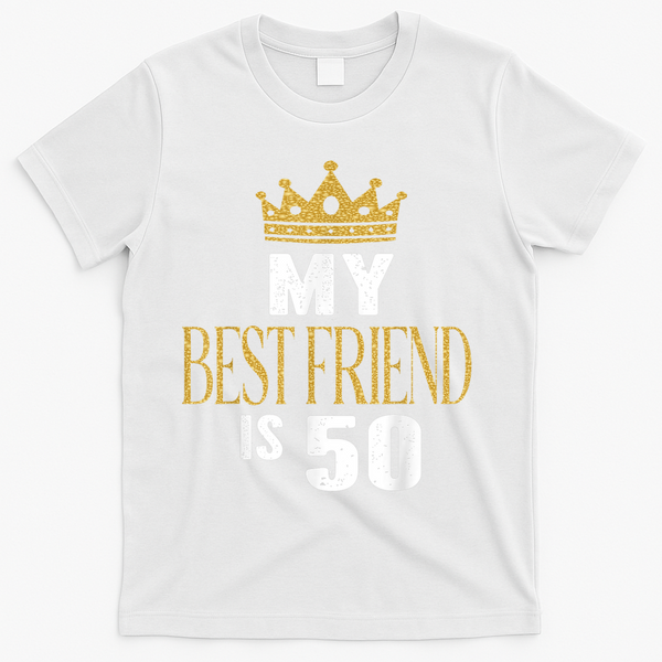 My Best Friend Is 50 Years Old 50th Birthday Party Matching T-Shirt - White